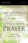 Life-Changing Prayer Bible Study Guide : Approaching the Throne of Grace - eBook