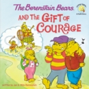 The Berenstain Bears and the Gift of Courage - Book