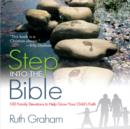 Step into the Bible : 100 Family Devotions to Help Grow Your Child's Faith - eBook