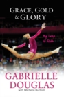 Grace, Gold, and Glory My Leap of Faith - Book