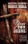 Your Own Jesus Student Edition : Discovering a Personal Relationship with Christ - Book