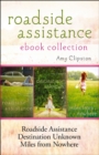 Roadside Assistance Ebook Collection : Contains Roadside Assistance, Destination Unknown, and Miles from Nowhere - eBook