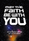 May the Faith Be with You : 180 devotions that are out of this world - eBook