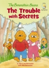 The Berenstain Bears: The Trouble with Secrets - eBook