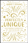 Perfectly Unique : Love Yourself Completely, Just As You Are - eBook