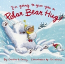 I'm Going to Give You a Polar Bear Hug! : A Padded Board Book - Book