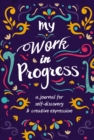 My Work in Progress : A Journal for Self-Discovery and Creative Expression - Book