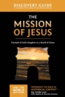 The Mission of Jesus Discovery Guide : Triumph of God’s Kingdom in a World in Chaos - Book