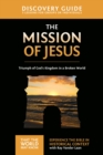 The Mission of Jesus Discovery Guide : Triumph of God's Kingdom in a World in Chaos - eBook