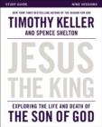 Jesus the King Study Guide : Exploring the Life and Death of the Son of God - Book