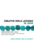 Creative Bible Lessons in John : Encounters with Jesus - eBook