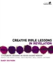 Creative Bible Lessons in Revelation : 12 Futuristic Sessions on Never-Ending Worship - eBook