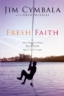 Fresh Faith : What Happens When Real Faith Ignites God's People - eBook