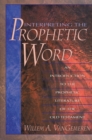 Interpreting the Prophetic Word : An Introduction to the Prophetic Literature of the Old Testament - eBook
