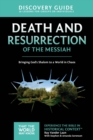 Death and Resurrection of the Messiah Discovery Guide : Bringing God's Shalom to a World in Chaos - Book