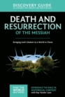 Death and Resurrection of the Messiah Discovery Guide : Bringing God's Shalom to a World in Chaos - eBook