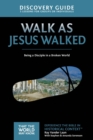 Walk as Jesus Walked Discovery Guide : Being a Disciple in a Broken World - Book