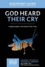 God Heard Their Cry Discovery Guide : Finding Freedom in the Midst of Life's Trials - Book