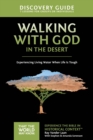 Walking with God in the Desert Discovery Guide : Experiencing Living Water When Life is Tough - Book