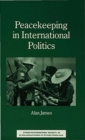 Peacekeeping in International Politics - Book