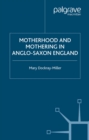 Motherhood and Mothering in Anglo-Saxon England - eBook