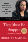 They Must Be Stopped : Why We Must Defeat Radical Islam and How We Can Do It - Book