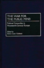 The War for the Public Mind : Political Censorship in Nineteenth-Century Europe - eBook