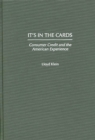 It's in the Cards : Consumer Credit and the American Experience - eBook