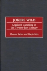 Jokers Wild : Legalized Gambling in the Twenty-first Century - eBook