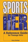 Sports for Her : A Reference Guide for Teenage Girls - eBook