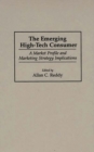The Emerging High-Tech Consumer : A Market Profile and Marketing Strategy Implications - eBook