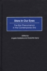 Stars in Our Eyes : The Star Phenomenon in the Contemporary Era - eBook