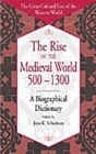 The Rise of the Medieval World 500-1300 : A Biographical Dictionary - eBook