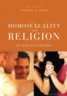 Homosexuality and Religion : An Encyclopedia - eBook