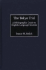 The Tokyo Trial : A Bibliographic Guide to English-Language Sources - eBook