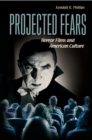 Projected Fears : Horror Films and American Culture - eBook