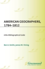 American Geographers, 1784-1812 : A Bio-Bibliographical Guide - eBook