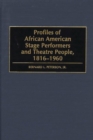 Profiles of African American Stage Performers and Theatre People, 1816-1960 - eBook