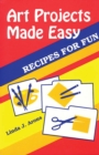 Art Projects Made Easy : Recipes for Fun - eBook