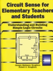 Circuit Sense for Elementary Teachers and Students : Understanding and Building Simple Logic Circuits - eBook