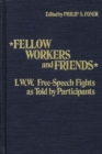 Fellow Workers and Friends : I.W.W. Free-Speech Fights As Told by Participants - Book