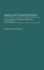 Merlin's Daughters : Contemporary Women Writers of Fantasy - Book