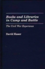 Books and Libraries in Camp and Battle : The Civil War Experience - Book