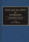 Film and the Arts in Symbiosis : A Resource Guide - Book