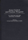 Arms Control and Nuclear Weapons : U.S. Policies and the National Interest - Book