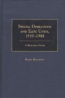 Special Operations and Elite Units, 1939-1988 : A Research Guide - Book