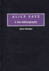 Alice Faye : A Bio-bibliography - Book