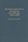 Southern Agriculture During the Civil War Era, 1860-1880 - Book