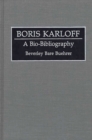 Boris Karloff : A Bio-Bibliography - Book
