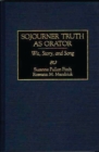 Sojourner Truth as Orator : Wit, Story, and Song - Book